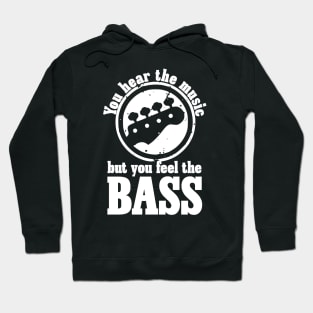 You Hear The Music But You Feel The Bass Hoodie